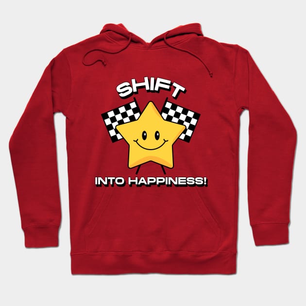 Shift into happiness car Hoodie by easecraft